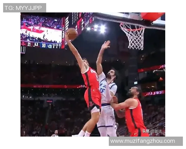 火箭队与魔术队精彩对决全景直播回顾与分析